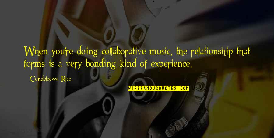 Fear In Macbeth Quotes By Condoleezza Rice: When you're doing collaborative music, the relationship that