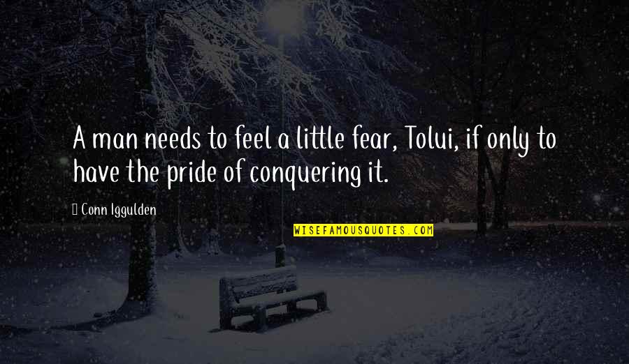 Fear Of Man Quotes By Conn Iggulden: A man needs to feel a little fear,