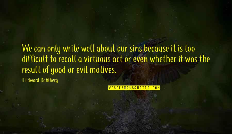 Fear Susan Jeffers Quotes By Edward Dahlberg: We can only write well about our sins