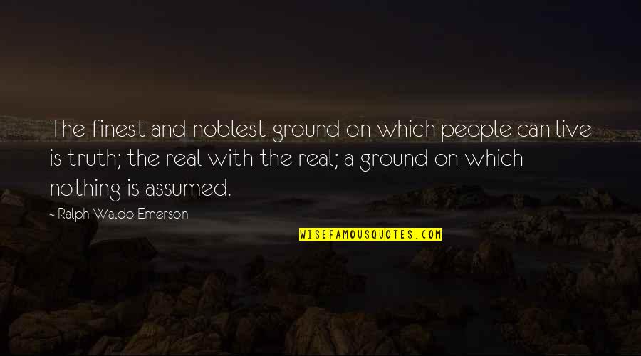 Fearing God In The Bible Quotes By Ralph Waldo Emerson: The finest and noblest ground on which people