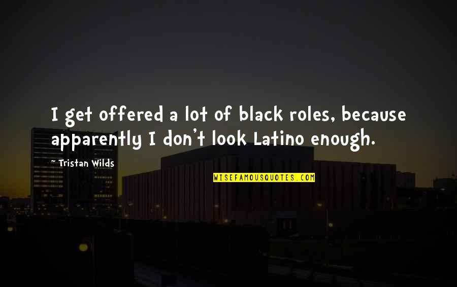 Fearnley Dawes Quotes By Tristan Wilds: I get offered a lot of black roles,