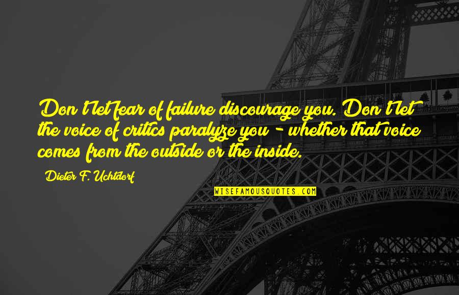 Fear'st Quotes By Dieter F. Uchtdorf: Don't let fear of failure discourage you. Don't