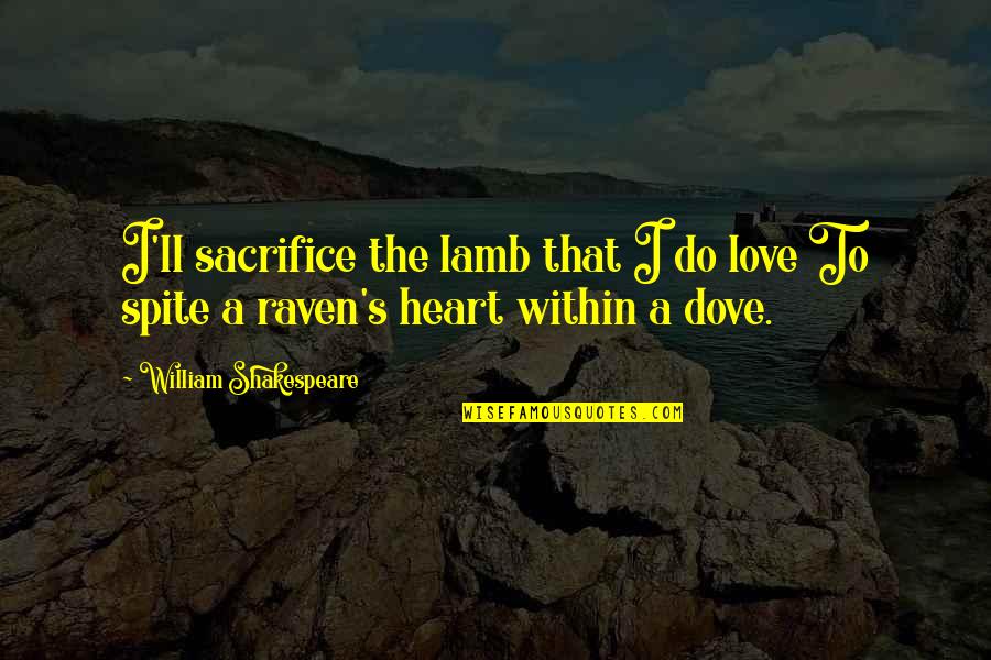 Featherbed Cover Quotes By William Shakespeare: I'll sacrifice the lamb that I do love