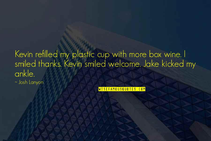 Febrero Loco Quotes By Josh Lanyon: Kevin refilled my plastic cup with more box