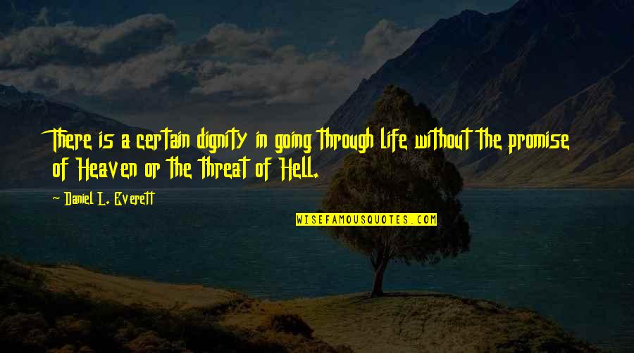 Febriles Significado Quotes By Daniel L. Everett: There is a certain dignity in going through