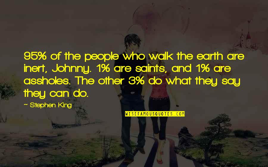 Federalism Short Quotes By Stephen King: 95% of the people who walk the earth