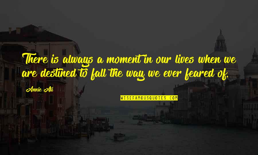 Federigo Tozzi Quotes By Annie Ali: There is always a moment in our lives