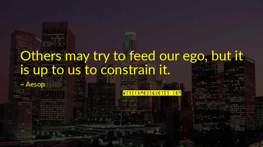 Feed Ego Quotes By Aesop: Others may try to feed our ego, but