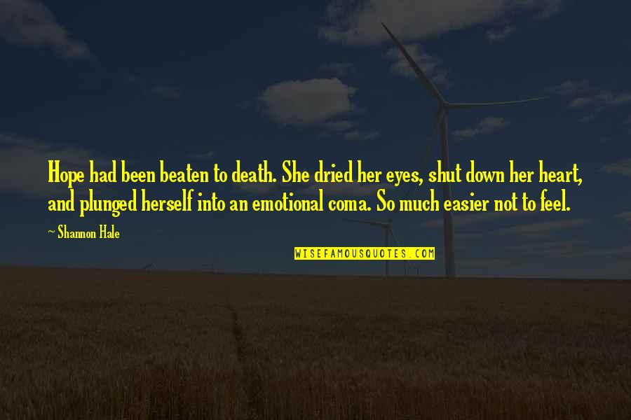 Feel Down Quotes By Shannon Hale: Hope had been beaten to death. She dried