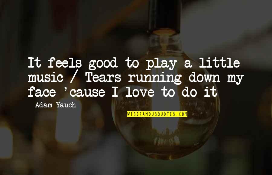 Feel So Down Quotes By Adam Yauch: It feels good to play a little music