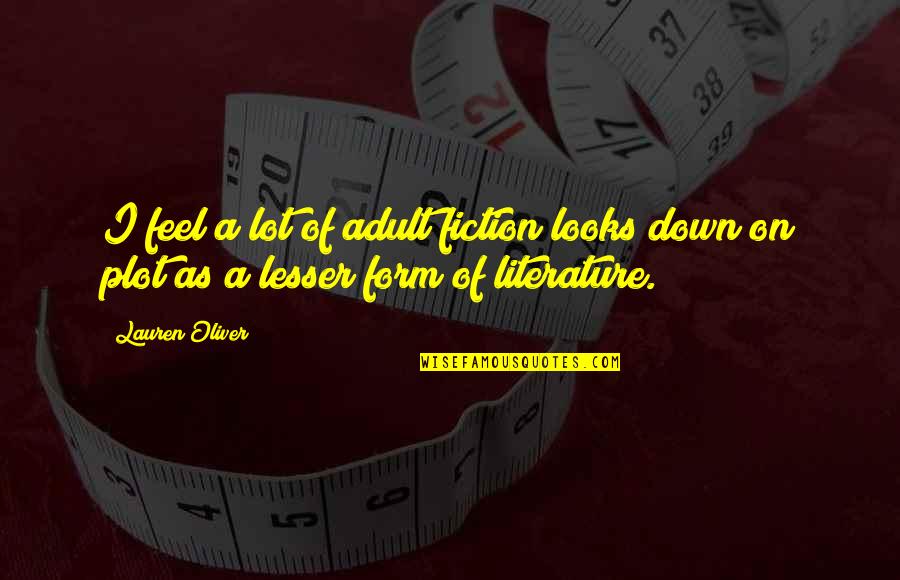 Feel So Down Quotes By Lauren Oliver: I feel a lot of adult fiction looks