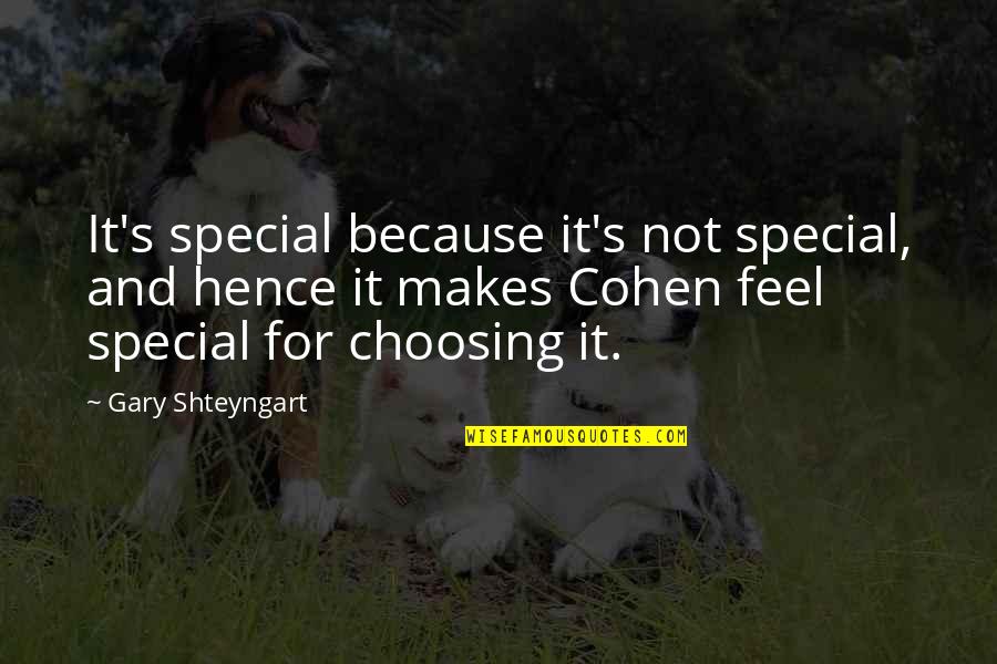 Feel Special Quotes By Gary Shteyngart: It's special because it's not special, and hence