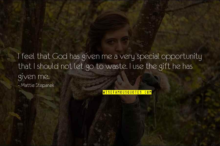 Feel Special Quotes By Mattie Stepanek: I feel that God has given me a