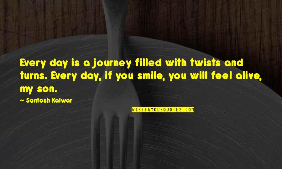 Feel With Quotes By Santosh Kalwar: Every day is a journey filled with twists