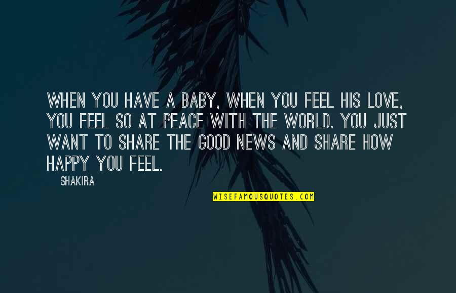 Feel With Quotes By Shakira: When you have a baby, when you feel