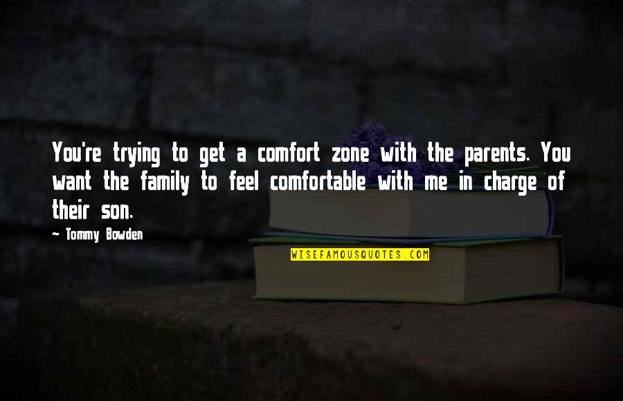 Feel With Quotes By Tommy Bowden: You're trying to get a comfort zone with