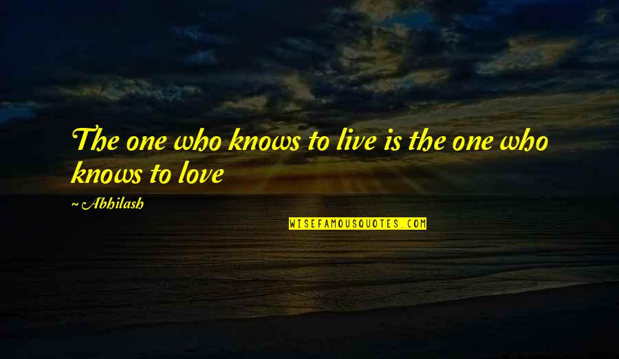 Feeling Alone In A Relationship Quotes By Abhilash: The one who knows to live is the