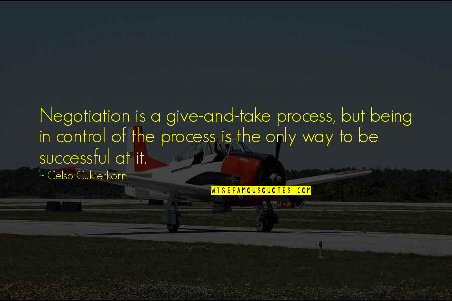 Feeling Anxiety Quotes By Celso Cukierkorn: Negotiation is a give-and-take process, but being in