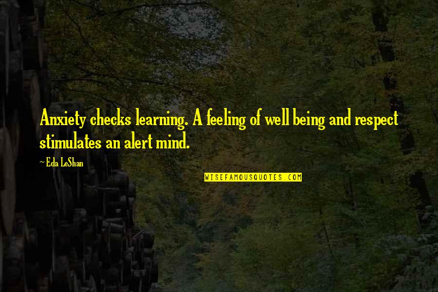 Feeling Anxiety Quotes By Eda LeShan: Anxiety checks learning. A feeling of well being