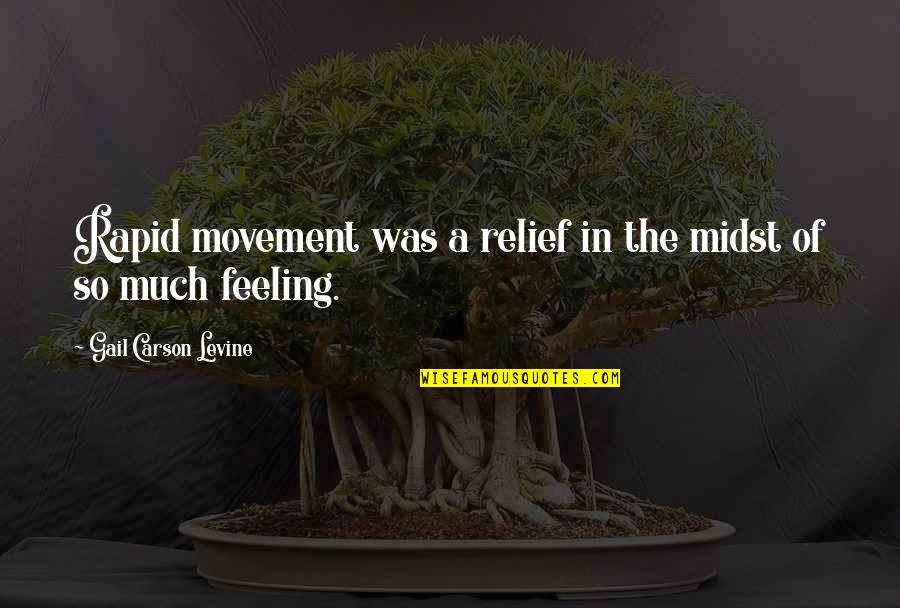 Feeling Anxiety Quotes By Gail Carson Levine: Rapid movement was a relief in the midst
