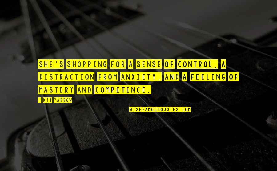 Feeling Anxiety Quotes By Kit Yarrow: she's shopping for a sense of control, a