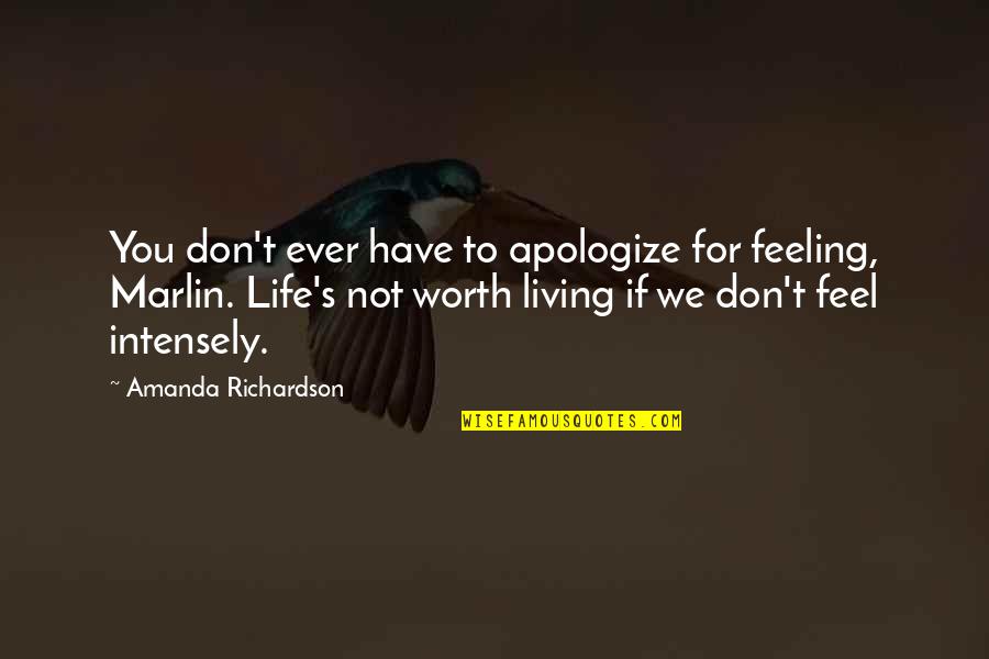 Feeling Apologize Quotes By Amanda Richardson: You don't ever have to apologize for feeling,