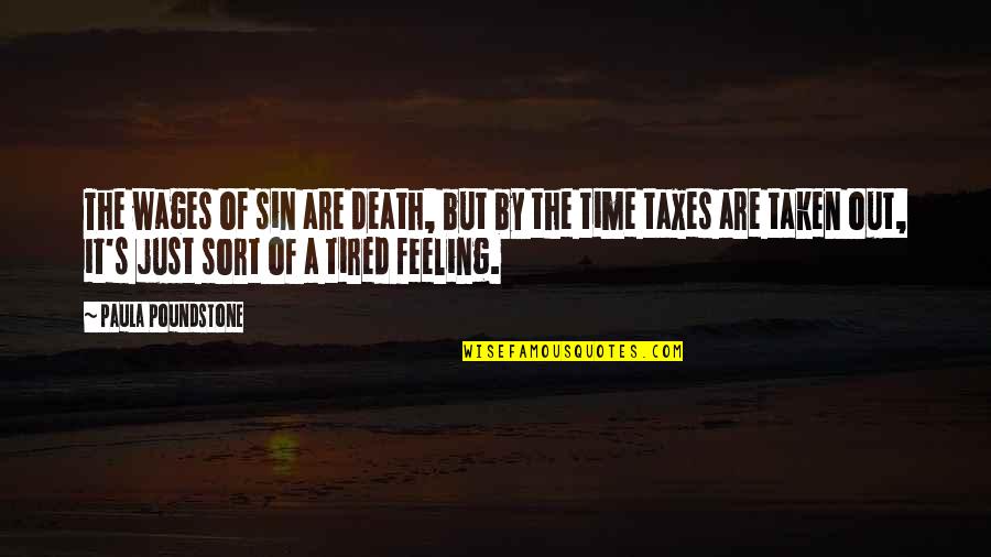 Feeling Death Quotes By Paula Poundstone: The wages of sin are death, but by