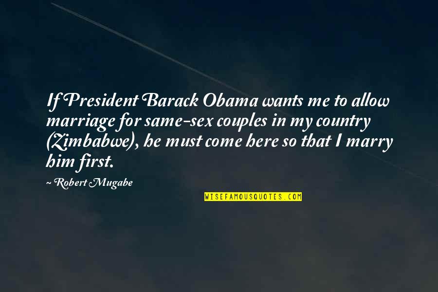 Feeling Distant From Husband Quotes By Robert Mugabe: If President Barack Obama wants me to allow