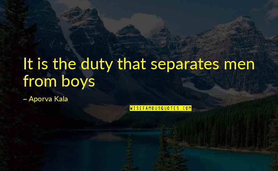 Feeling Exclude Quotes By Aporva Kala: It is the duty that separates men from