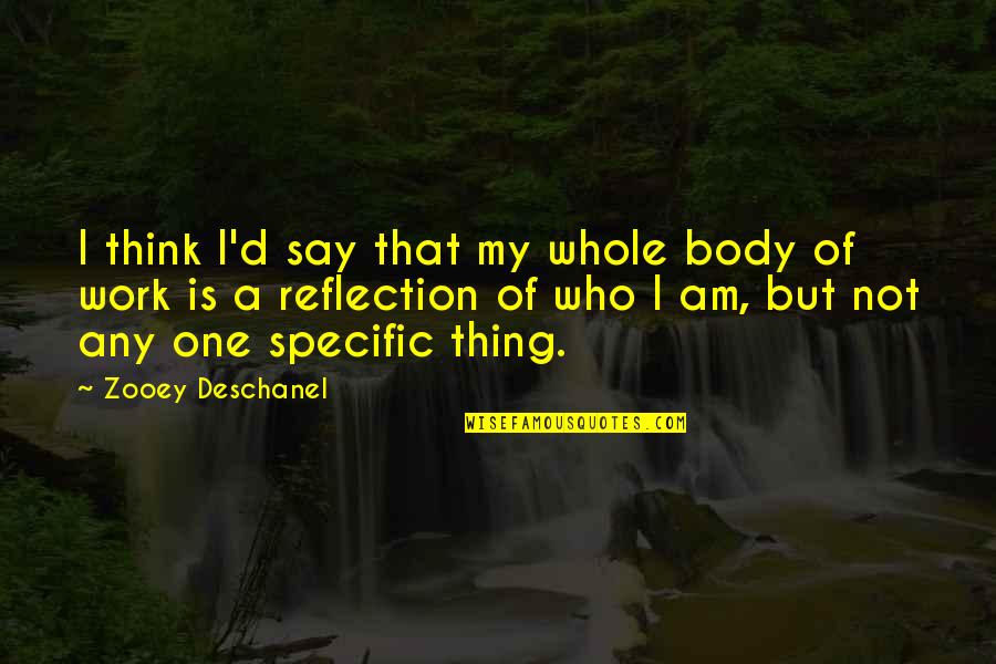 Feeling Exclude Quotes By Zooey Deschanel: I think I'd say that my whole body