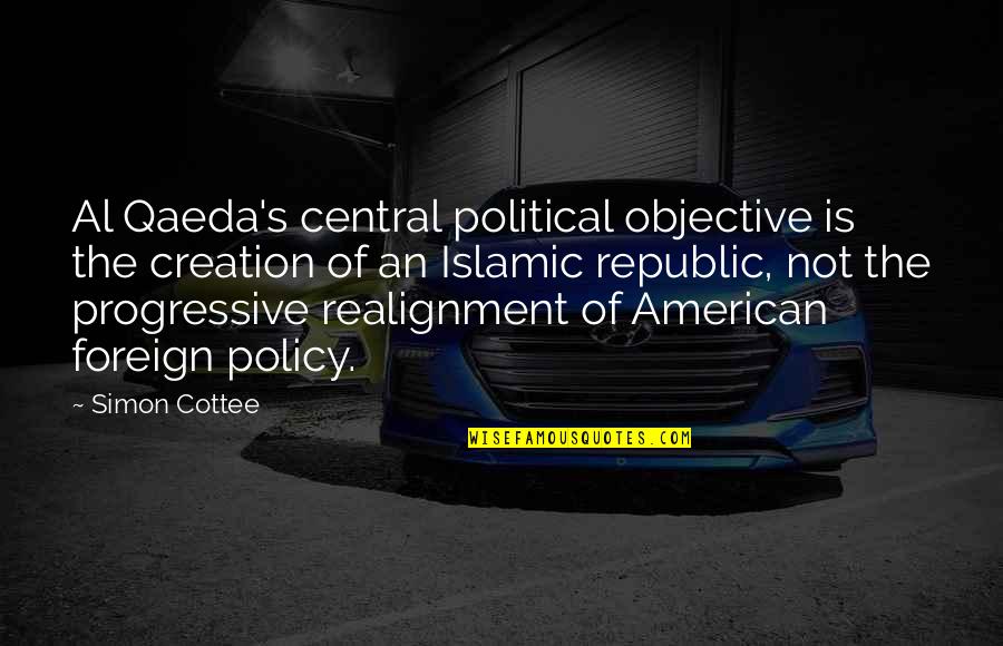 Feeling Killed Quotes By Simon Cottee: Al Qaeda's central political objective is the creation