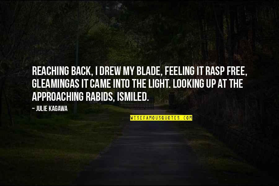 Feeling Light Quotes By Julie Kagawa: Reaching back, I drew my blade, feeling it