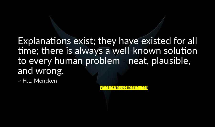 Feeling Loved And Wanted Quotes By H.L. Mencken: Explanations exist; they have existed for all time;