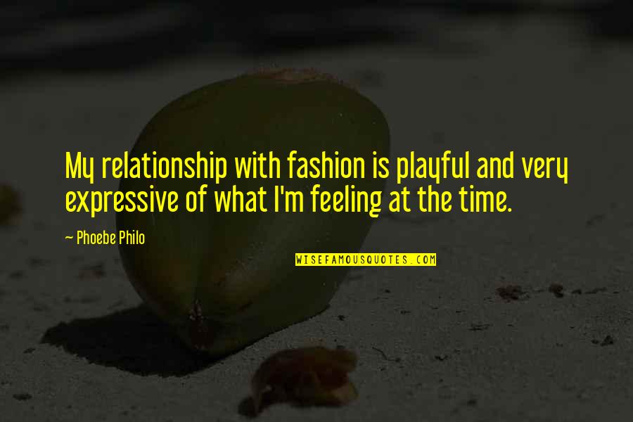 Feeling Playful Quotes By Phoebe Philo: My relationship with fashion is playful and very