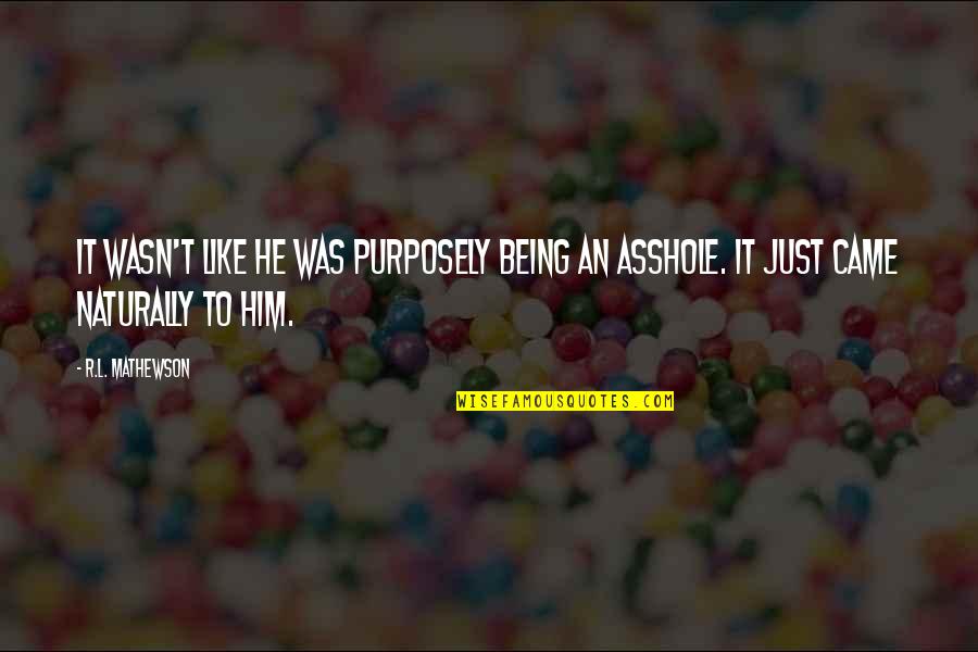 Feeling Playful Quotes By R.L. Mathewson: It wasn't like he was purposely being an