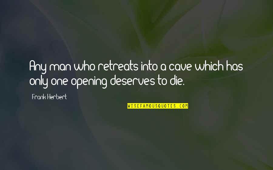 Feeling Sad About Life Quotes By Frank Herbert: Any man who retreats into a cave which