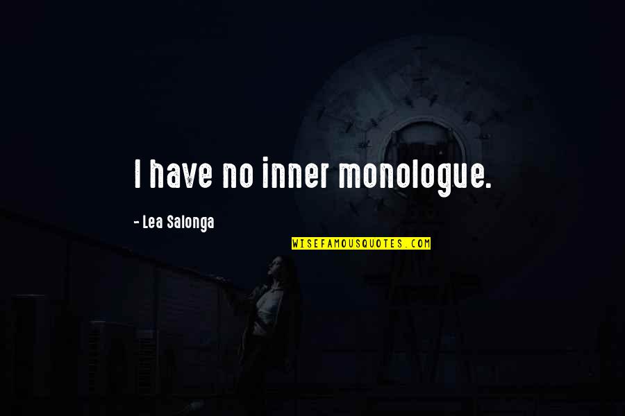 Feeling Sad About Life Quotes By Lea Salonga: I have no inner monologue.