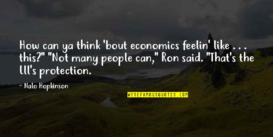 Feelin's Quotes By Nalo Hopkinson: How can ya think 'bout economics feelin' like