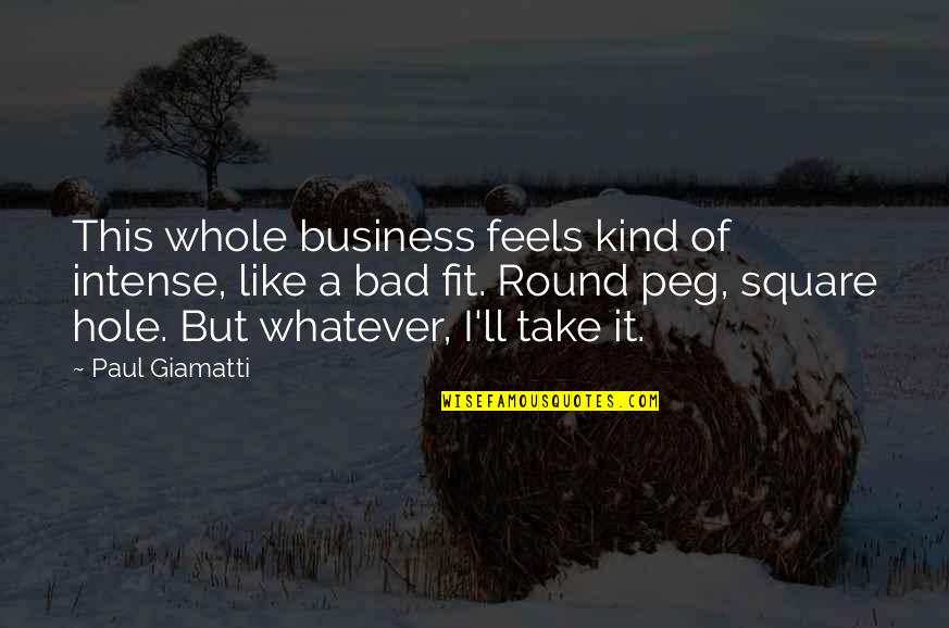 Feels Bad Quotes By Paul Giamatti: This whole business feels kind of intense, like