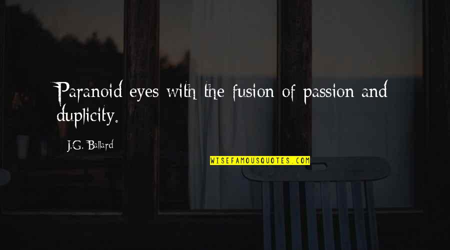 Feet In Sand Quotes By J.G. Ballard: Paranoid eyes with the fusion of passion and