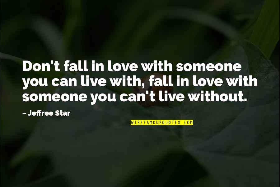 Fehringer Columbus Quotes By Jeffree Star: Don't fall in love with someone you can