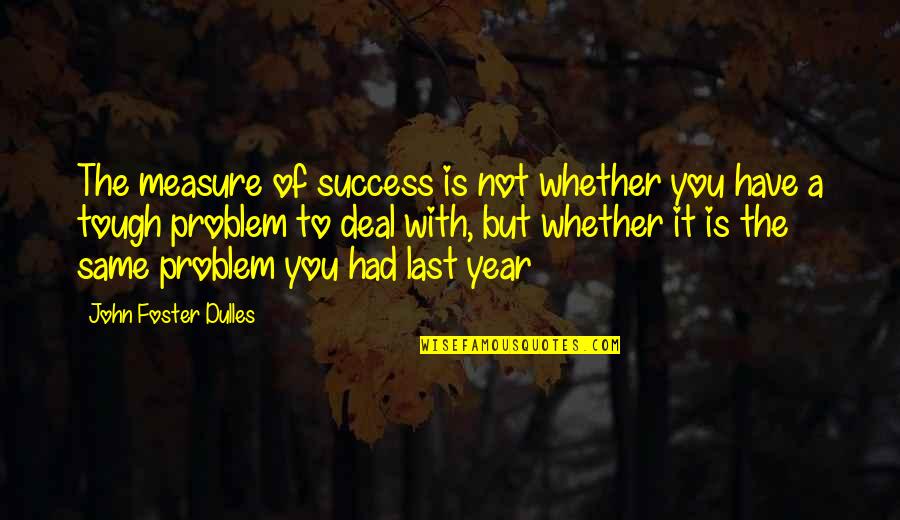 Feik News Quotes By John Foster Dulles: The measure of success is not whether you