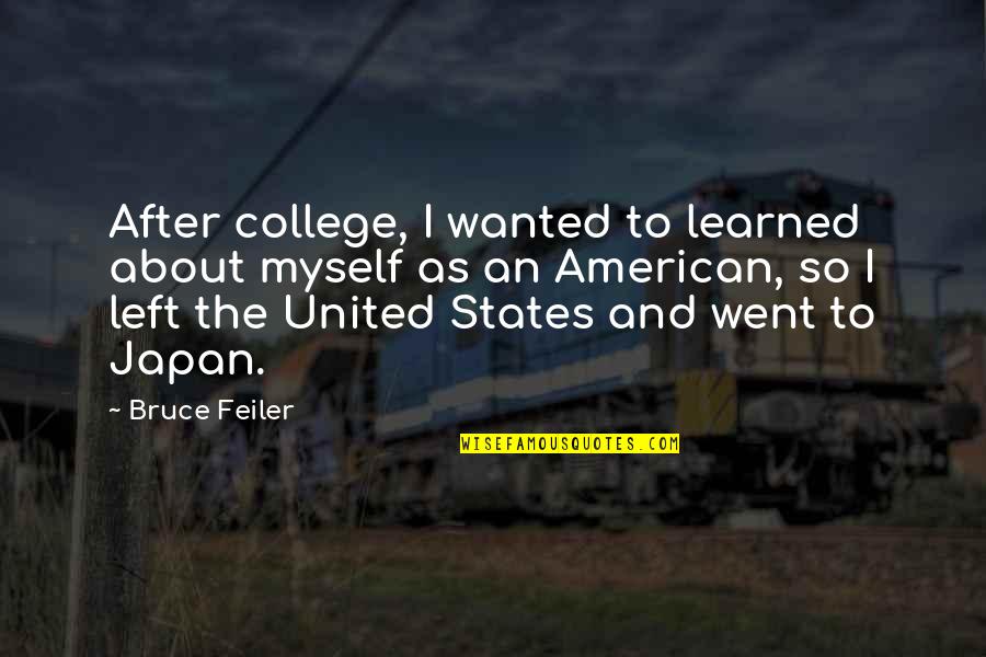 Feiler Quotes By Bruce Feiler: After college, I wanted to learned about myself