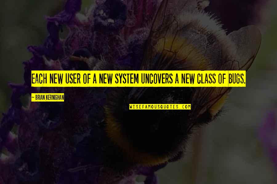 Fejerverkas Quotes By Brian Kernighan: Each new user of a new system uncovers