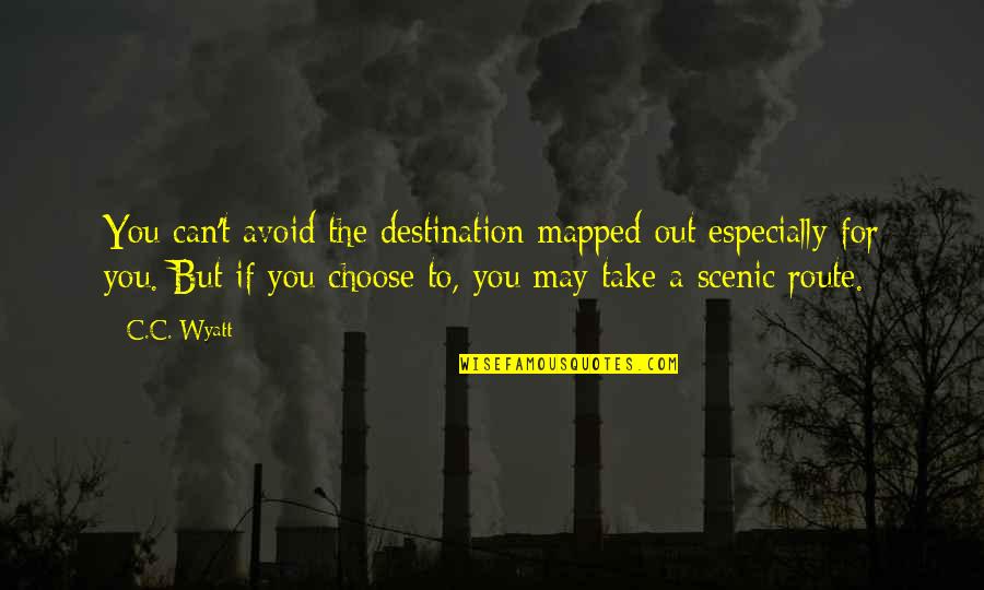 Felejthetetlen Videa Quotes By C.C. Wyatt: You can't avoid the destination mapped out especially