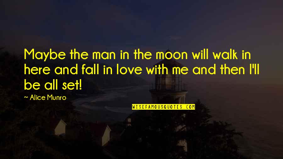 Feliciter Publication Quotes By Alice Munro: Maybe the man in the moon will walk