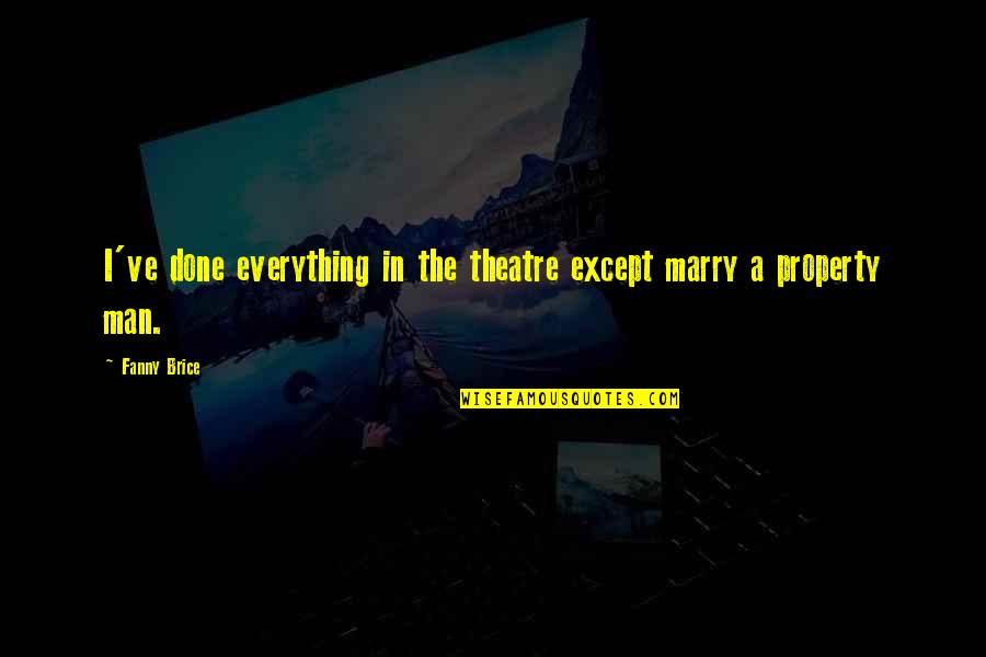 Felina Intimates Quotes By Fanny Brice: I've done everything in the theatre except marry