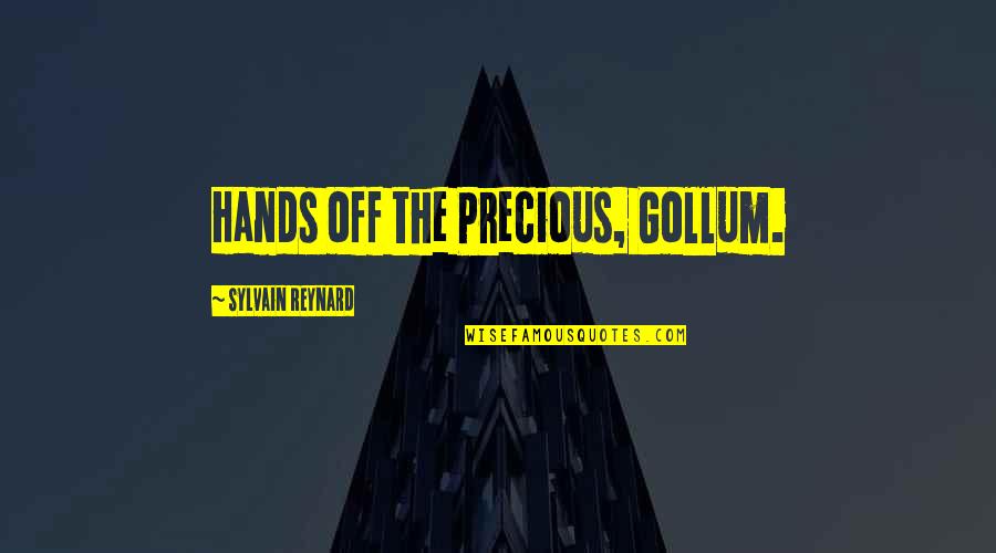 Felina Intimates Quotes By Sylvain Reynard: Hands off the Precious, Gollum.
