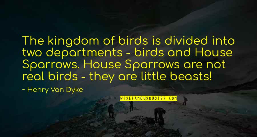 Felix Barrett Punchdrunk Quotes By Henry Van Dyke: The kingdom of birds is divided into two