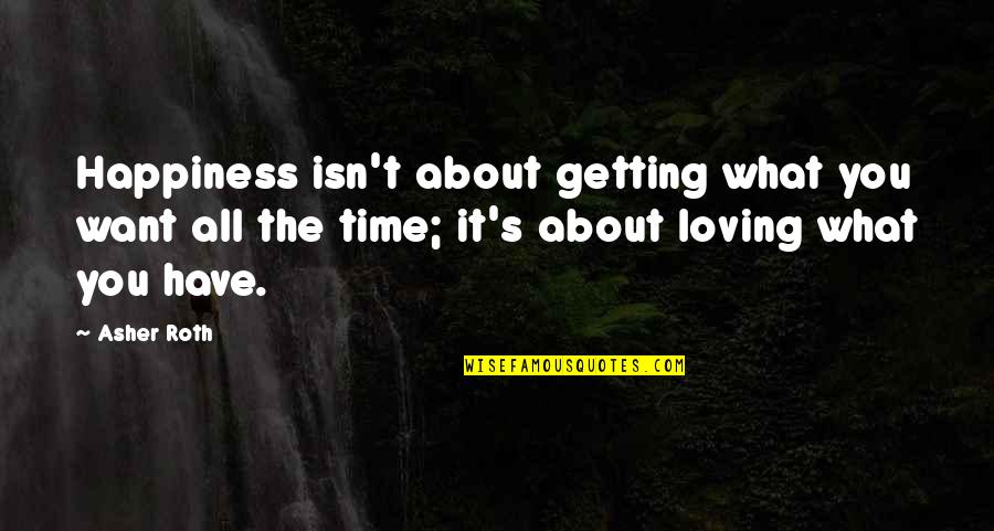 Feliz Domingo Cafe Caliente Quotes By Asher Roth: Happiness isn't about getting what you want all